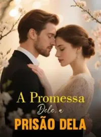 Capa do romance A Promessa Dele, a Prisão Dela