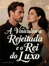 Capa do romance A Vinicultora Rejeitada e o Rei do Luxo