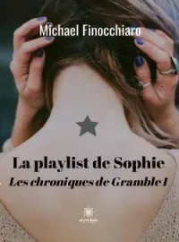 Couverture du roman La playlist de Sophie - Les chroniques de Gramble 1