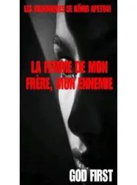 Couverture du roman LA FEMME DE MON FRÈRE, MON ENNEMIE 