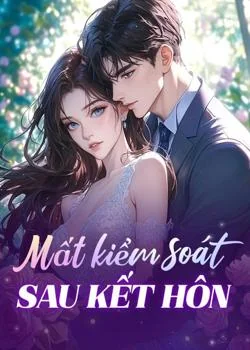 Mất kiểm soát sau kết hôn