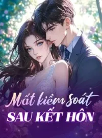 Bìa tiểu thuyết Mất kiểm soát sau kết hôn