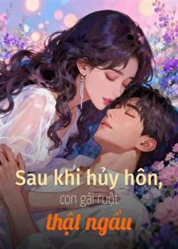 Bìa tiểu thuyết Sau khi hủy hôn, con gái ruột thật ngầu