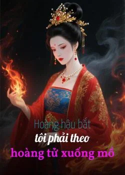Bìa tiểu thuyết Hoàng hậu bắt tôi phải theo hoàng tử xuống mồ