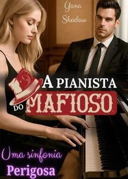 Capa do romance A Pianista do Mafioso: Uma Sinfonia Perigosa