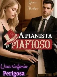 Capa do romance A Pianista do Mafioso: Uma Sinfonia Perigosa