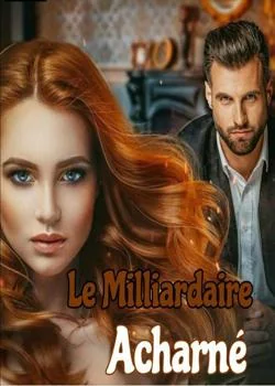 Couverture du roman Le Milliardaire acharné