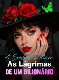 A Sombra do Amor, As Lágrimas de um Bilionário