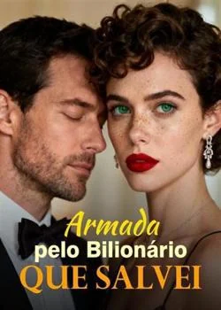 Capa do romance Armada pelo Bilionário Que Salvei