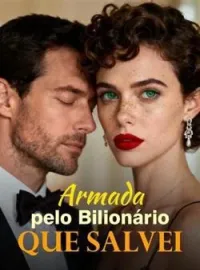 Capa do romance Armada pelo Bilionário Que Salvei