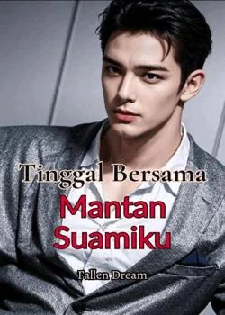 Sampul Novel Tinggal Bersama Mantan Suamiku