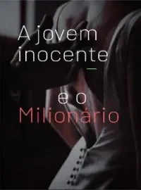 A jovem inocente e o milionário