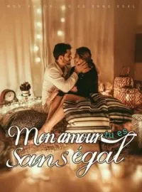 Couverture du roman Mon amour, tu es sans égal