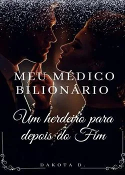 Capa do romance Meu Médico Bilionário - Um herdeiro para depois do fim...
