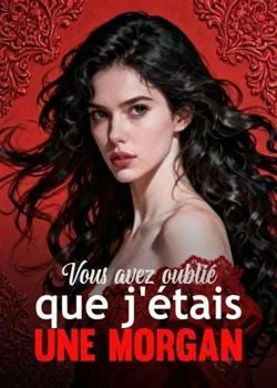 Couverture du roman Vous avez oublié que j'étais une Morgan