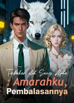 Terbakar oleh Sang Alpha: Amarahku, Pembalasannya