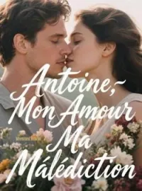 Couverture du roman Antoine, Mon Amour, Ma Malédiction