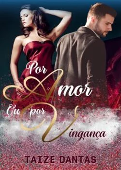 Capa do romance Por Amor ou Por Vingança - Spin off Virgindade Leiloada