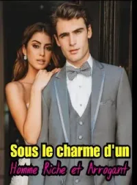 Couverture du roman Sous le charme d'un homme riche et arrogant