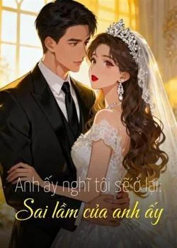 Bìa tiểu thuyết Anh ấy nghĩ tôi sẽ ở lại: Sai lầm của anh ấy