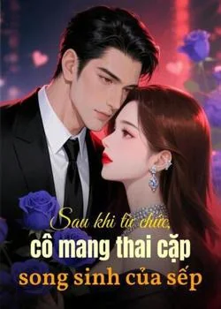 Bìa tiểu thuyết Sau khi từ chức, cô mang thai cặp song sinh của sếp