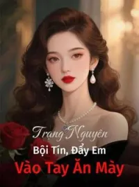 Bìa tiểu thuyết Trạng Nguyên Bội Tín, Đẩy Em Vào Tay Ăn Mày