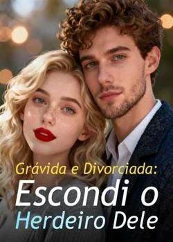 Capa do romance Grávida e Divorciada: Escondi o Herdeiro Dele