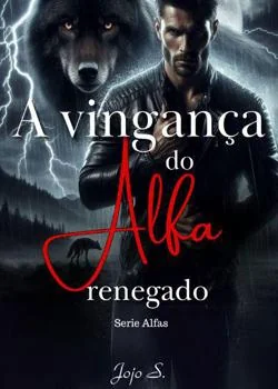 Capa do romance A vingança do Alfa renegado