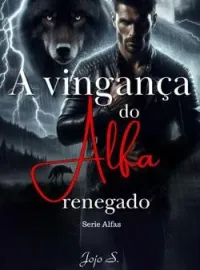 Capa do romance A vingança do Alfa renegado