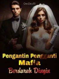 Pengantin Pengganti Mafia Berdarah Dingin