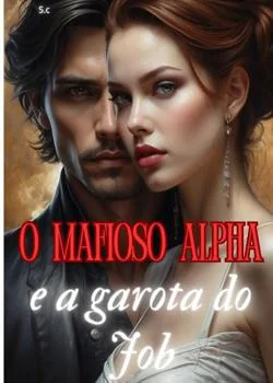 Capa do romance O Mafioso Alpha e a garota do Job
