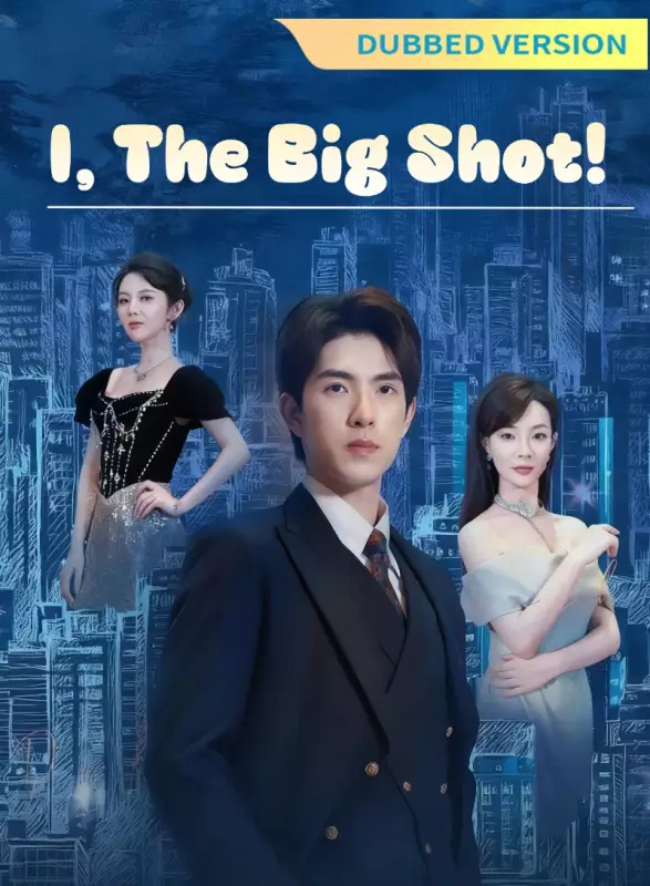 [Dubbed Version] I, The Big Shot! Mini Series