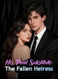 His Paid Substitute: The Fallen HeiressShort Dramas