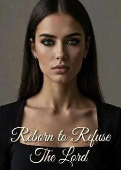 Reborn to Refuse The Lord Novel Cover