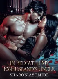 In Bed With My Ex-husband's UncleShort Dramas