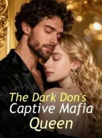 The Dark Don's Captive Mafia QueenShort Dramas