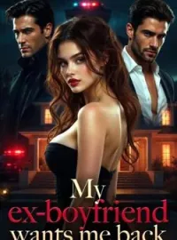 MY EX-BOYFRIEND WANTS ME BACK
