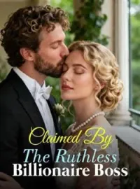 Claimed By The Ruthless Billionaire Boss