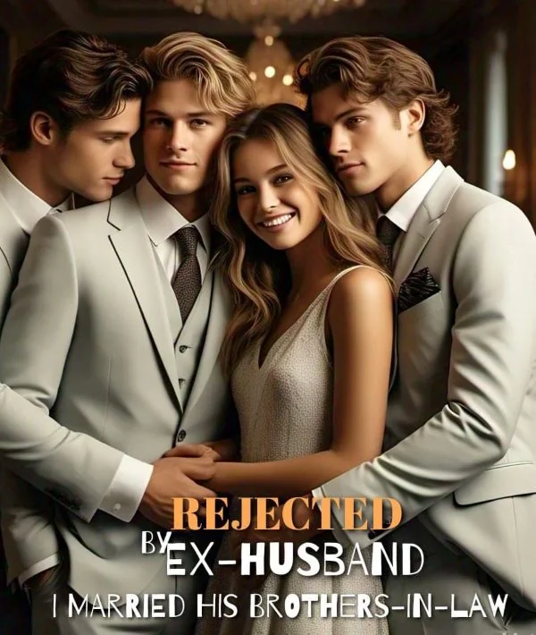 REJECTED BY EX-HUSBAND, I MARRIED HIS BROTHERS-IN-LAW Novel Cover