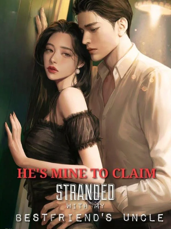 HE’S MINE TO CLAIM: STRANDED WITH MY BESTFRIEND’S UNCLE Novel Cover