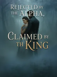 Rejected by the Alpha, Claimed by the King Novel Cover