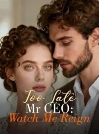 Too Late Mr CEO: Watch Me Reign Novel Cover