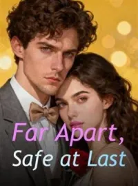 Far Apart, Safe at LastShort Dramas