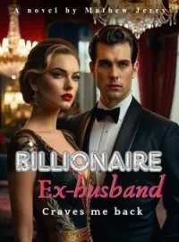 Billionaire ex-husband craves me back