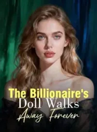 The Billionaire's Doll Walks Away ForeverShort Dramas