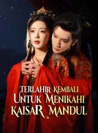 Terlahir Kembali untuk Menikahi Kaisar MandulDrama Pendek