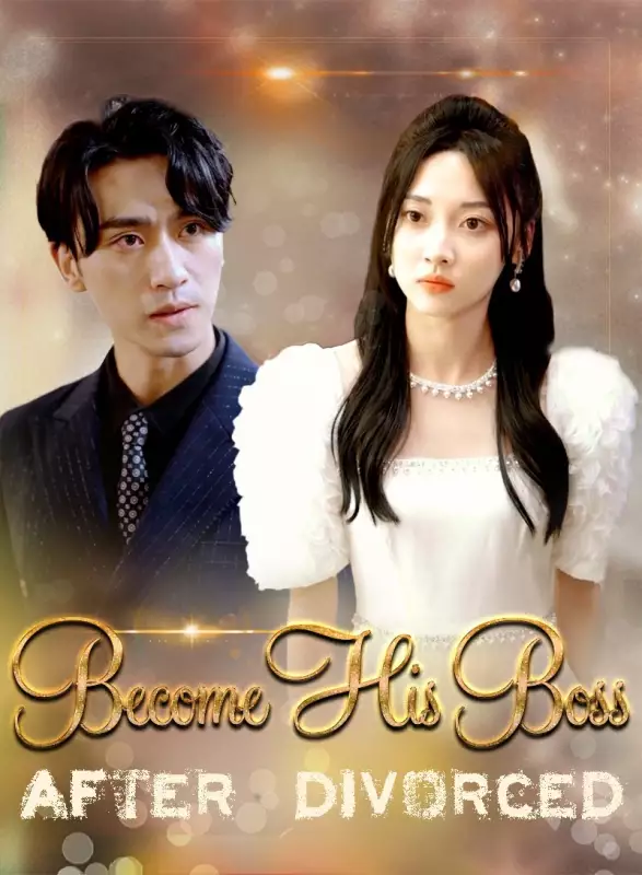 Become His Boss After DivorceMini Series