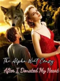 The alpha went crazy after I donated my heartShort Dramas