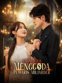 Tak Sengaja Menggoda Pewaris MiliarderDrama Pendek