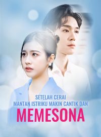 Setelah Cerai, Mantan Istriku Makin Cantik dan MemesonaDrama Pendek